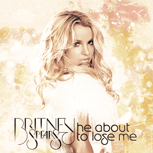 Britney Spears - He About to Lose Me