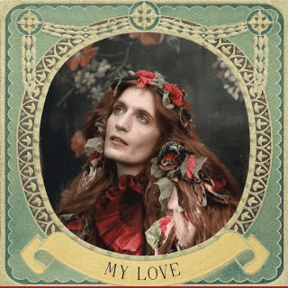 Florence + The Machine — My Love