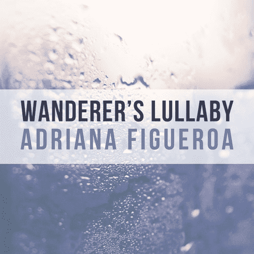 Adriana Figueroa - Wanderer's Lullaby