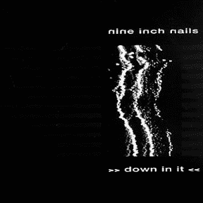 Nine Inch Nails- Down In It