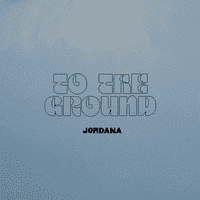 Jordana - To The Ground