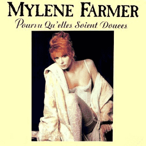 Mylène Farmer - Pourvu qu'elles soient douces