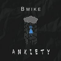 Bmike - Anxiety