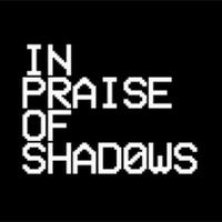 In Praise of Shadows