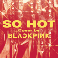 BLACKPINK - So Hot