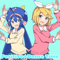 Positive ☆ Dance Time (kinoshita)