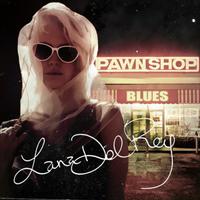 Lana Del Rey - Pawn Shop Blues