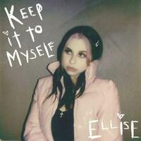 Ellise - Keep It To Myself