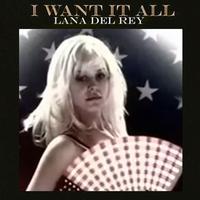 Lana Del Rey - I Want It All