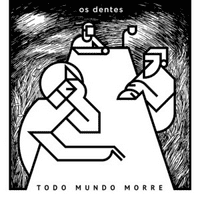 Os Dentes - Medo de Careta