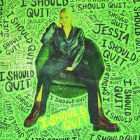 JESSIA - I Should Quit