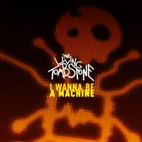 The Living Tombstone: I Wanna Be a Machine