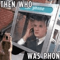 THEN WHO WAS PHONE?