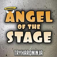 TryHardNinja - Angel of the Stage