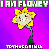 TryHardNinja - I Am Flowey