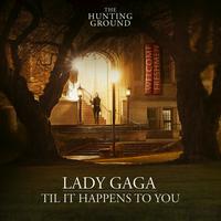 Lady Gaga - Til It Happens to You