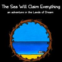 The Sea Will Claim Everything