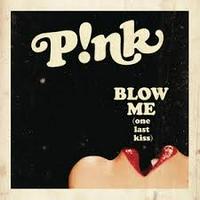 P!nk - Blow Me (One Last Kiss)