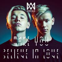 Marcus & Martinus - Make you believe in love