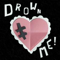 Drown Me! Junie & TheHutFriends
