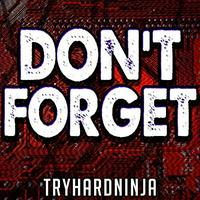 TryHardNinja, Not a Robot - Don't Forget