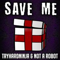 TryHardNinja ft. Adriana Figueroa - Save Me