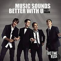 Big Time Rush ft. Mann - Music Sounds Better