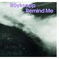 Röyksopp - Remind Me