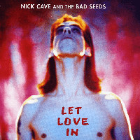 Nick Cave and The Bad Seeds - Let Love In