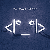 Caravan Palace - <|°_°|>