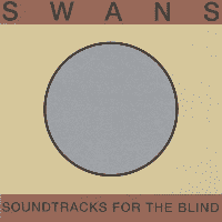 Swans - Soundtracks for the Blind