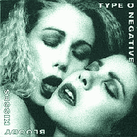 Type O Negative- Bloody Kisses