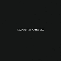 Cigarettes After Sex - Cigarettes After Sex