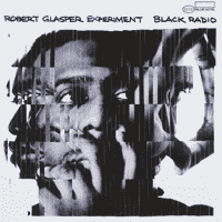 Robert Glasper Experiment - Black Radio