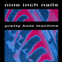 Nine Inch Nails - Pretty Hate Machine