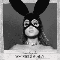 Ariana Grande - Dangerous Woman