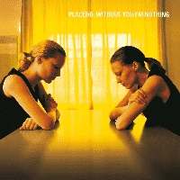 Placebo - Without You I’m Nothing